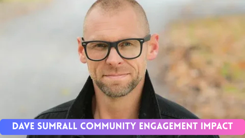 Dave Sumrall Community Engagement Impact