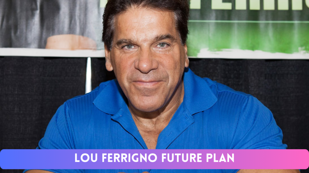 Lou Ferrigno Future Plan